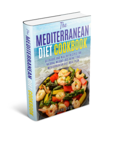The Mediterranean Diet Cookbook: Delicious and Healthy Recipes for Natural Weight Loss with 7-Day Mediterranean Diet Meal Plan